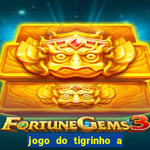 jogo do tigrinho a partir de r$ 1